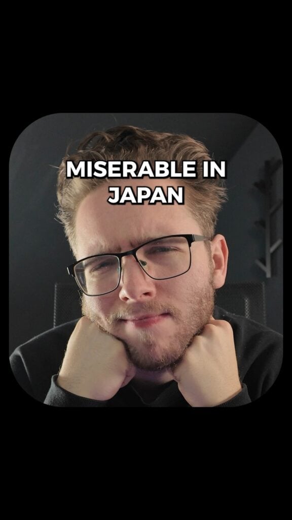 Be miserable in Japan